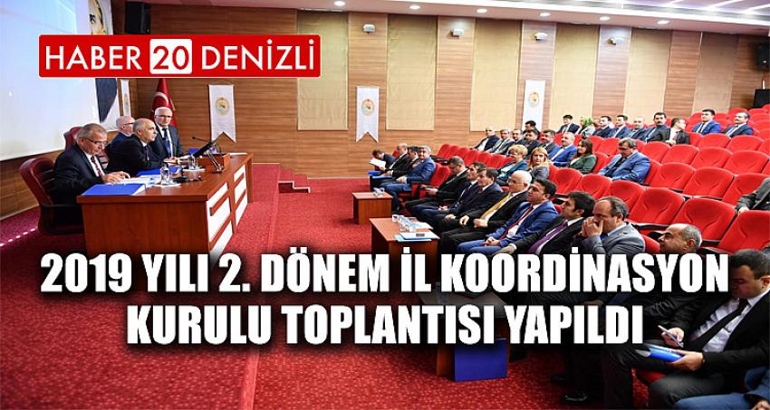 2019 Yılı 2. Dönem İl Koordinasyon Kurulu Toplantısı Yapıldı