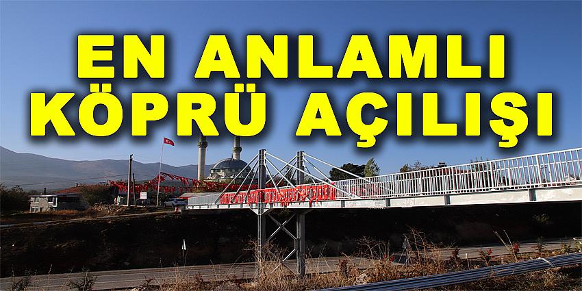 EN ANLAMLI KÖPRÜ AÇILIŞI