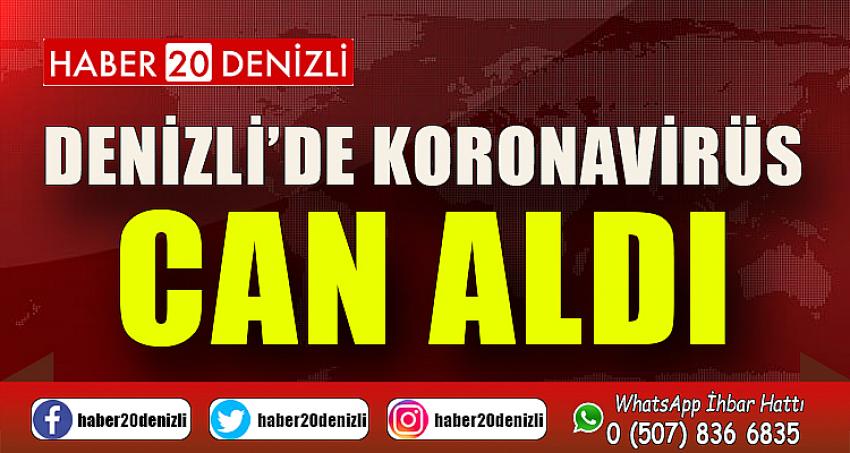 DENİZLİ'DE KORONAVİRÜS CAN ALDI