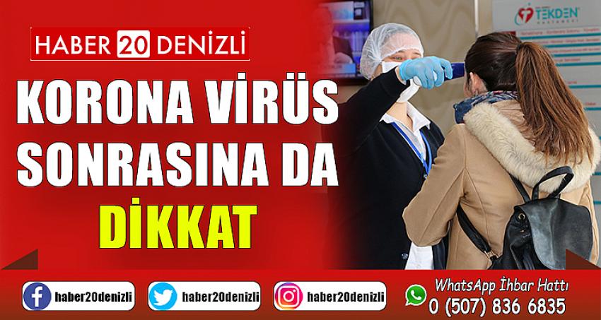 Korona virüs sonrasına da dikkat