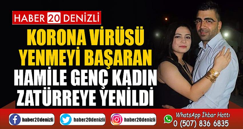 Korona virüsü yenmeyi başaran hamile genç kadın zatürreye yenildi