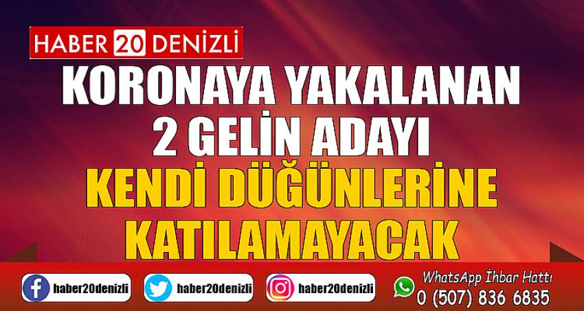 Koronaya yakalanan 2 gelin adayı kendi düğünlerine katılamayacak