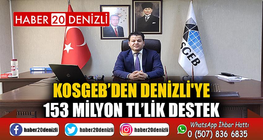 KOSGEB’den Denizli'ye 153 Milyon TL’lik Destek