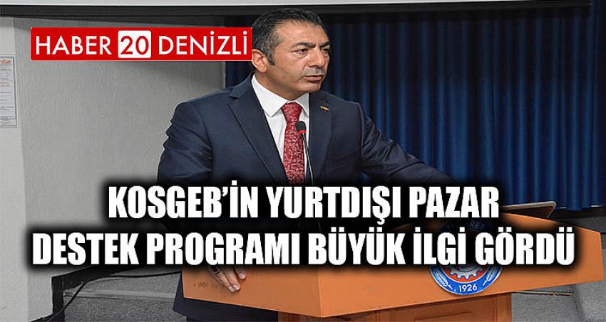 KOSGEB’in Yurtdışı Pazar Destek Programı Büyük İlgi Gördü