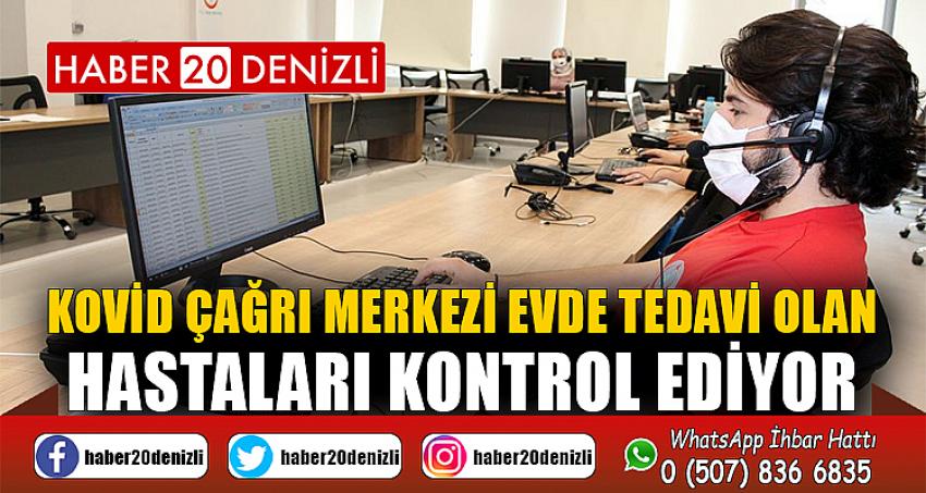 Kovid Çağrı Merkezi evde tedavi olan hastaları kontrol ediyor