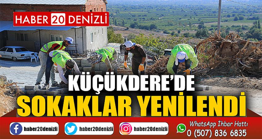 KÜÇÜKDERE’DE SOKAKLAR YENİLENDİ