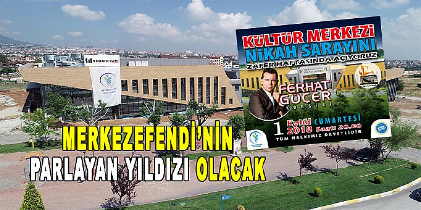 MERKEZEFENDİ'NİN PARLAYAN YILDIZI OLACAK