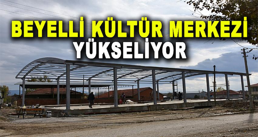 Baklan’da Beyelli Kültür Merkezi Yükseliyor