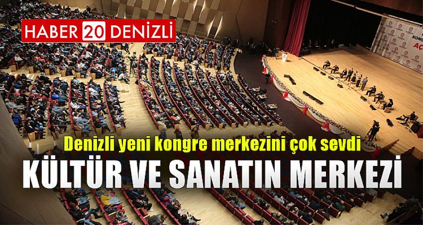 Denizli yeni kongre merkezini çok sevdi