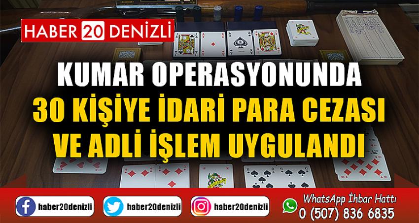 Kumar operasyonunda 30 kişiye 40 bin 80 TL idari para cezası ve adli işlem uygulandı