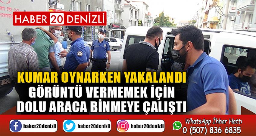 Kumar oynarken yakalandı, görüntü vermemek için dolu araca binmeye çalıştı