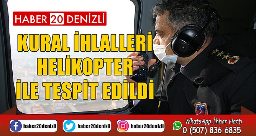 Kural ihlalleri helikopter ile tespit edildi