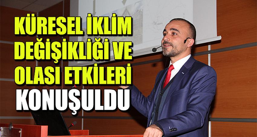 Küresel İklim Değişikliği ve Olası Etkileri Konuşuldu