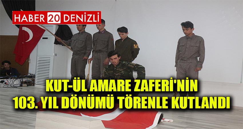 Kut-ül Amare Zaferi'nin 103. Yıl Dönümü Törenle Kutlandı