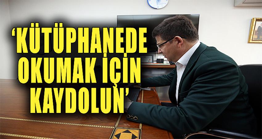 “KÜTÜPHANEDE OKUMAK İÇİN KAYDOLUN”