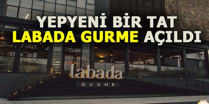 YEPYENİ BİR TAT: LABADA GURME