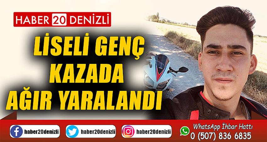 Liseli genç kazada ağır yaralandı