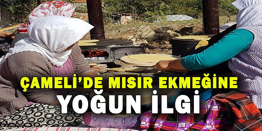 ÇAMELİ'DE MISIR EKMEĞİNE YOĞUN İLGİ