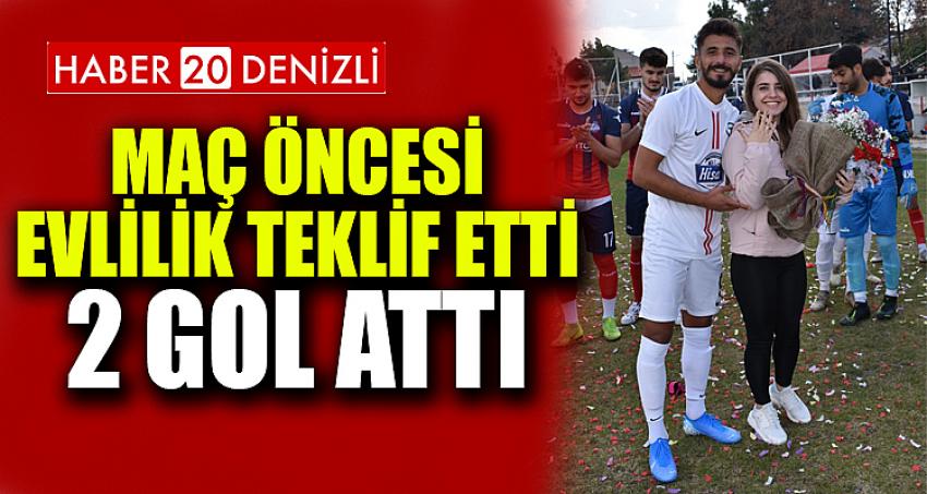 Maç öncesi evlilik teklif etti, 2 gol attı