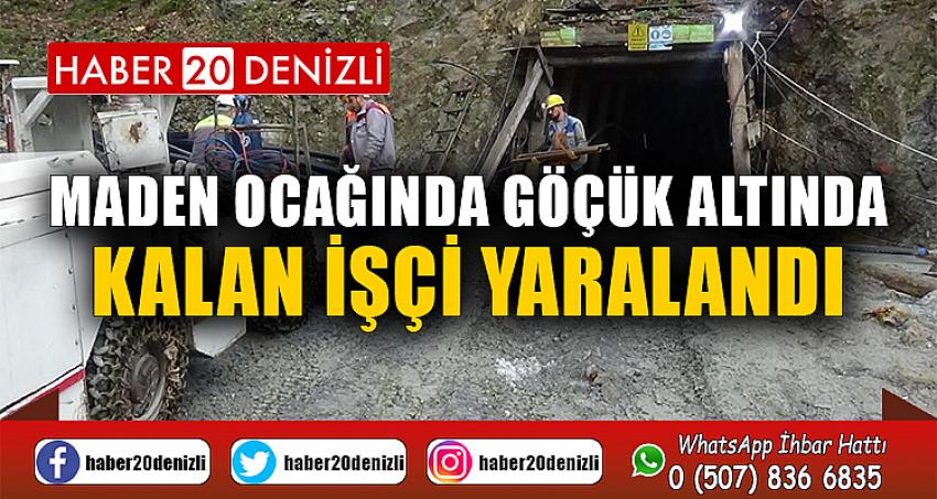 Maden ocağında göçük altında kalan işçi yaralandı