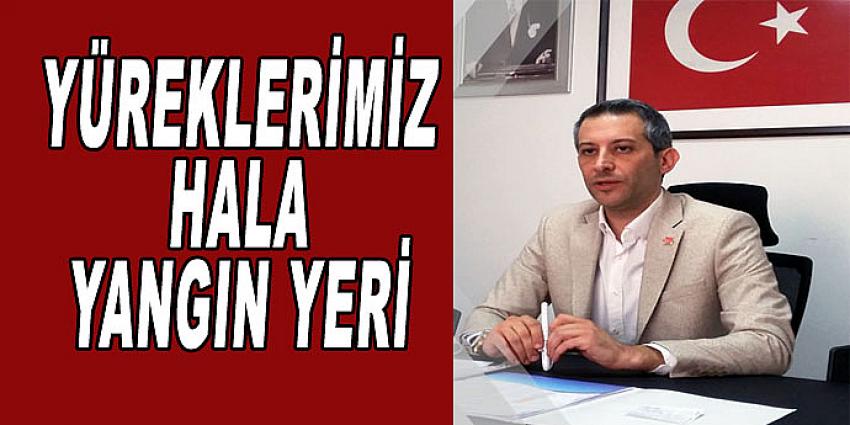 YÜREKLERİMİZ HALA YANGIN YERİ