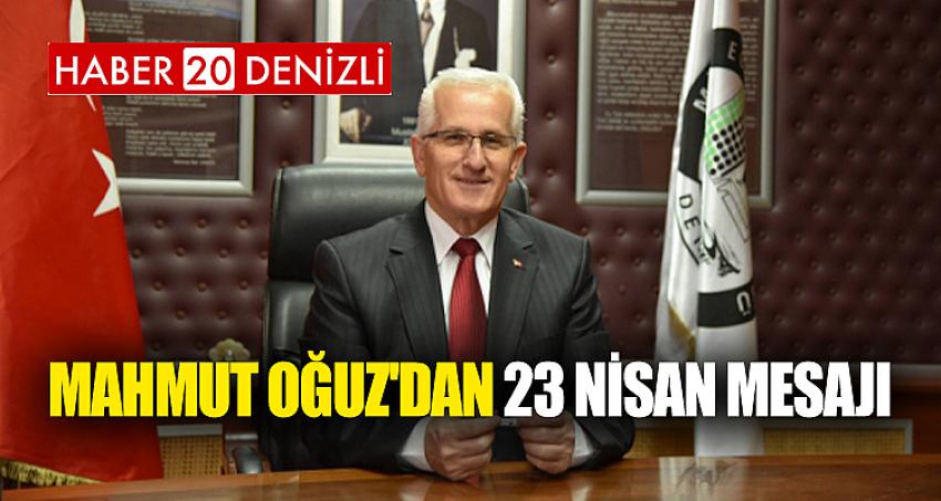 MAHMUT OĞUZ'DAN 23 NİSAN MESAJI