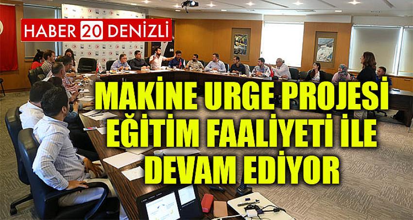 Makine URGE Projesi Eğitim Faaliyeti ile Devam Ediyor