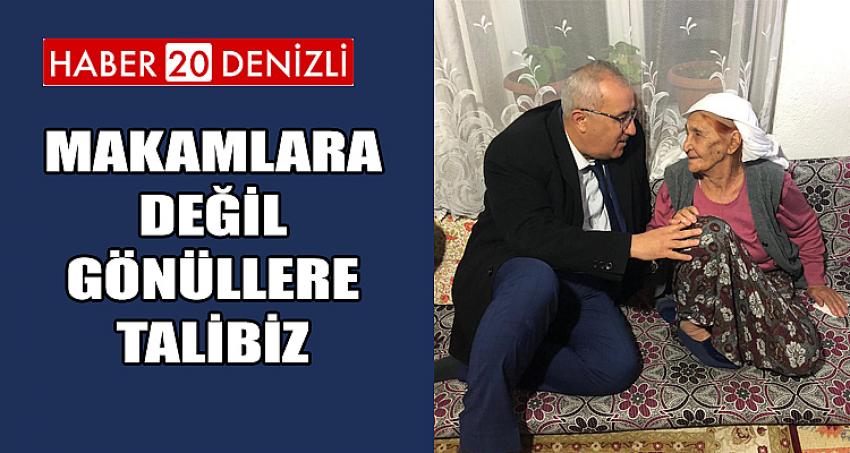 MAKAMLARA DEĞİL GÖNÜLLERE TALİBİZ