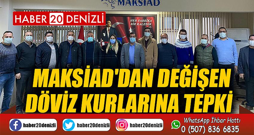 MAKSİAD'DAN DEĞİŞEN DÖVİZ KURLARINA TEPKİ