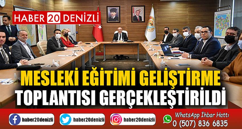 MESLEKİ EĞİTİMİ GELİŞTİRME TOPLANTISI GERÇEKLEŞTİRİLDİ