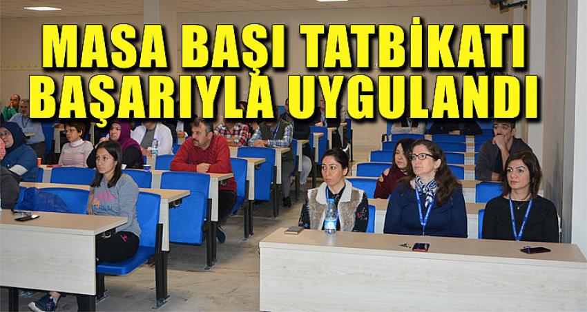 MASA BAŞI TATBİKATI BAŞARIYLA UYGULANDI