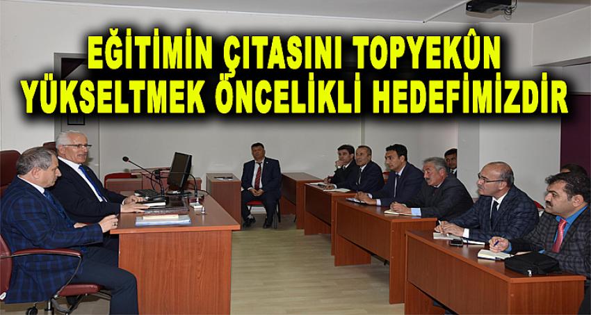 Eğitimin Çıtasını Topyekûn Yükseltmek Öncelikli Hedefimizdir