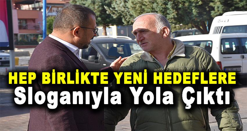 'HEP BİRLİKTE YENİ HEDEFLERE' SLOGANIYLA YOLA ÇIKTI