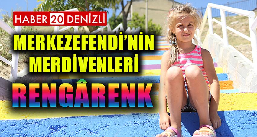 MERKEZEFENDİ’NİN MERDİVENLERİ RENGÂRENK