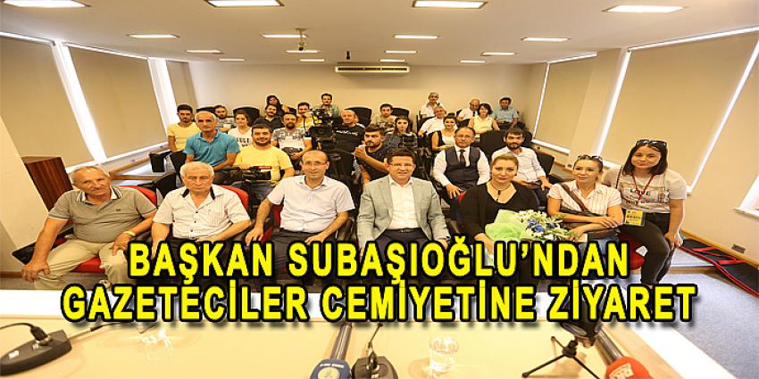 BAŞKAN SUBAŞIOĞLU’NDAN GAZETECİLER CEMİYETİNE ZİYARET