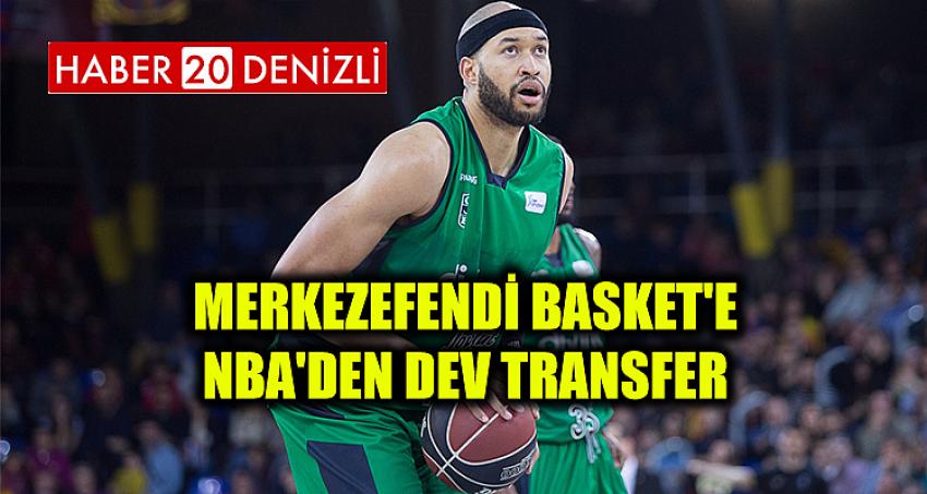 MERKEZEFENDİ BASKET'E NBA'DEN DEV TRANSFER