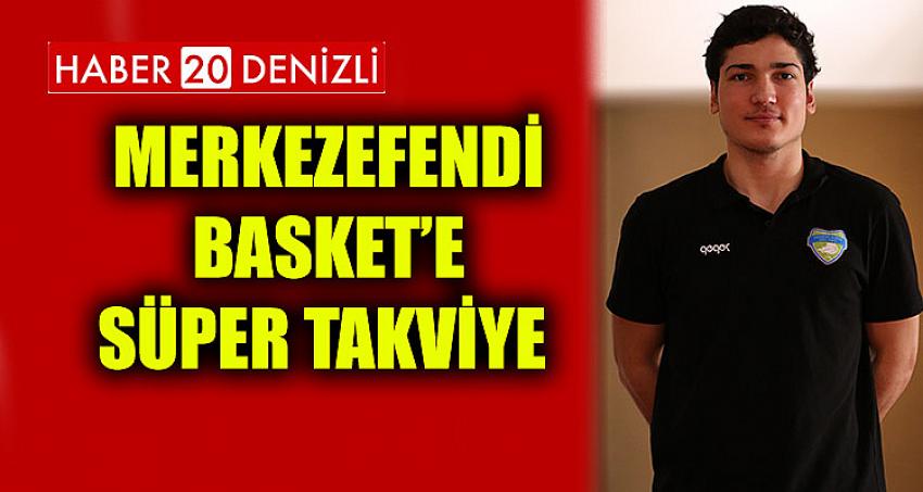 MERKEZEFENDİ BASKET’E SÜPER TAKVİYE 