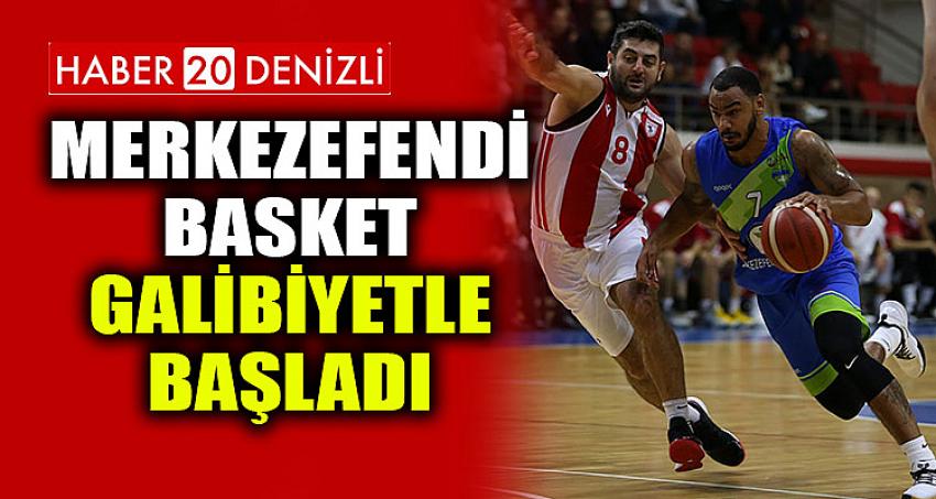 MERKEZEFENDİ BASKET GALİBİYETLE BAŞLADI