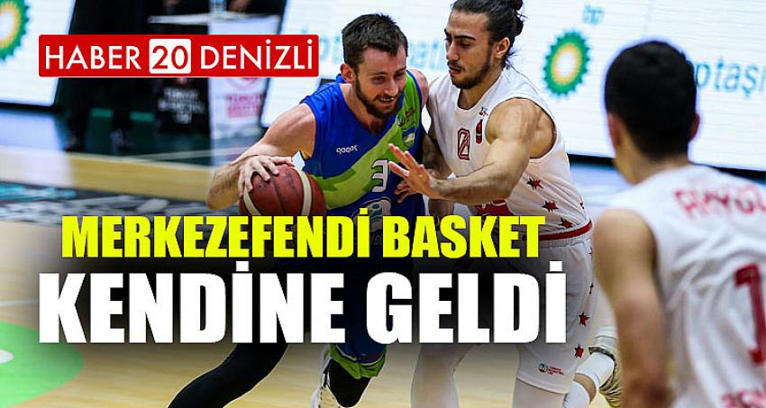 MERKEZEFENDİ BASKET KENDİNE GELDİ