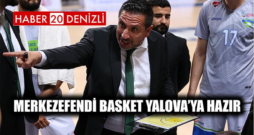 MERKEZEFENDİ BASKET YALOVA’YA HAZIR