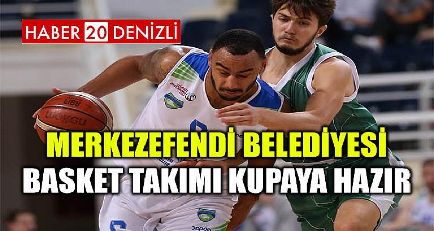 MERKEZEFENDİ BELEDİYESİ BASKET TAKIMI KUPAYA HAZIR