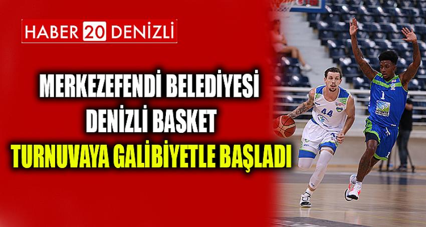 MERKEZEFENDİ BELEDİYESİ DENİZLİ BASKET TURNUVAYA GALİBİYETLE BAŞLADI