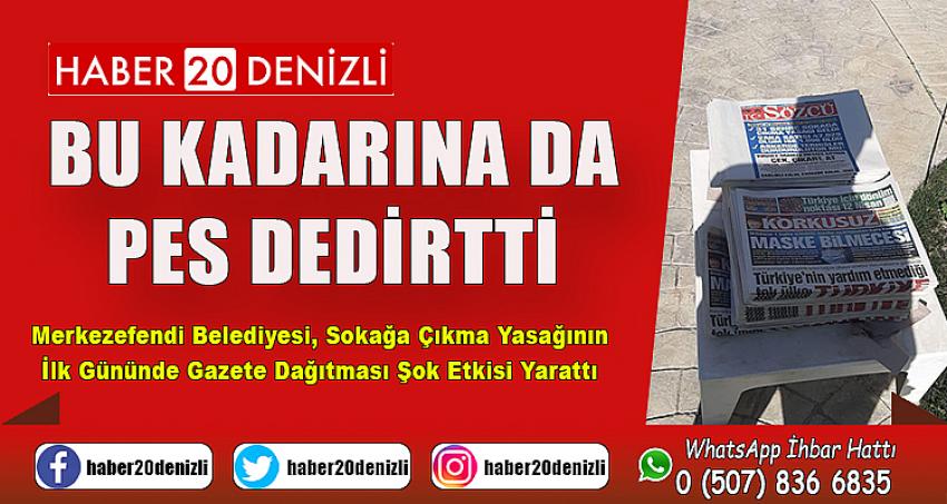 Merkezefendi Belediyesi, Sokağa Çıkma Yasağının İlk Gününde Gazete Dağıtması Şok Etkisi Yarattı