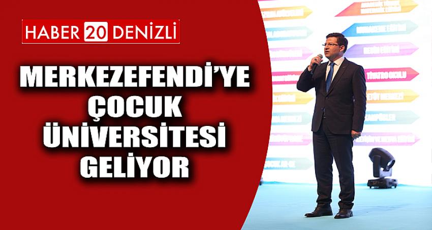 MERKEZEFENDİ’YE ÇOCUK ÜNİVERSİTESİ GELİYOR