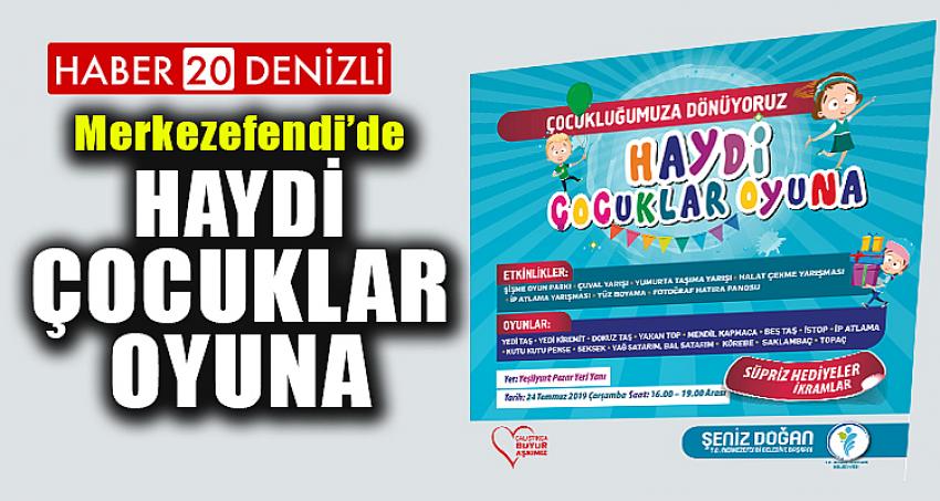 ‘HAYDİ ÇOCUKLAR OYUNA’