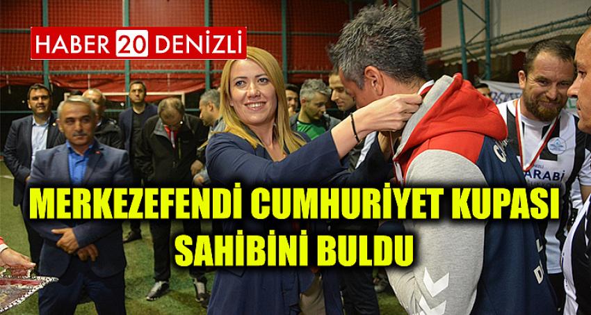 MERKEZEFENDİ CUMHURİYET KUPASI SAHİBİNİ BULDU