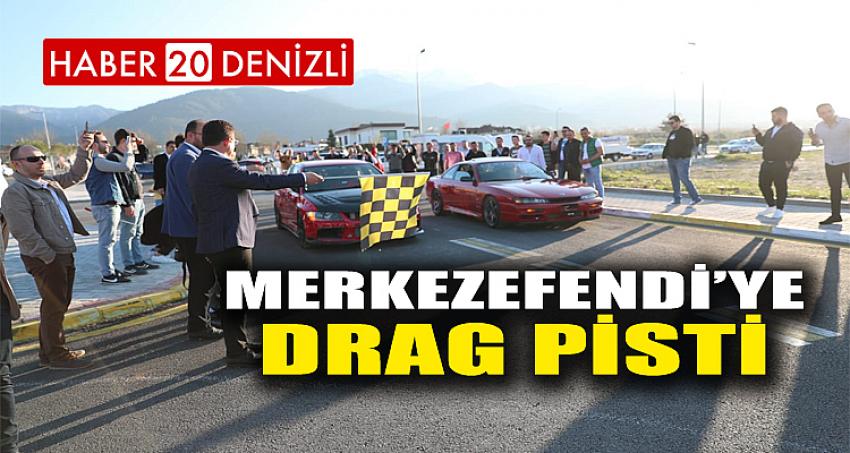 MERKEZEFENDİ’YE DRAG PİSTİ