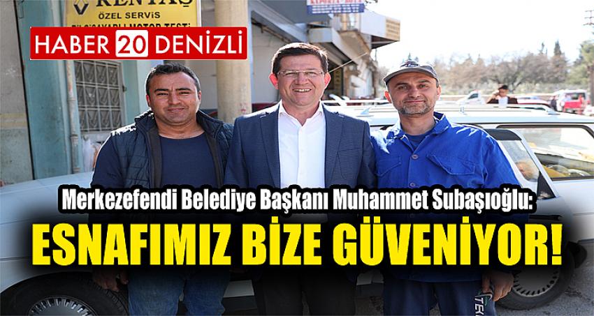 ESNAFIMIZ BİZE GÜVENİYOR!