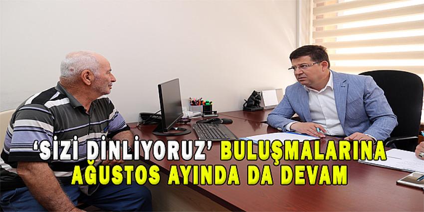 'SİZİ DİNLİYORUZ' BULUŞMALARI 4 AĞUSTOS'TA