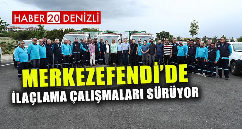 MERKEZEFENDİ’DE İLAÇLAMA ÇALIŞMALARI SÜRÜYOR